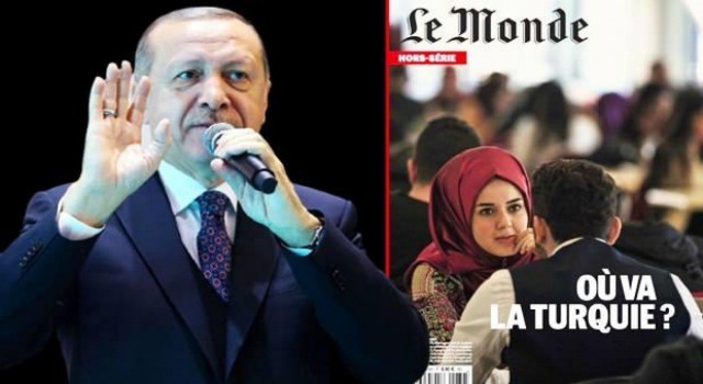 Le Monde'dan 100 sayfalık Türkiye eki! Erdoğan'ı hem övdüler hem hedef gösterdiler