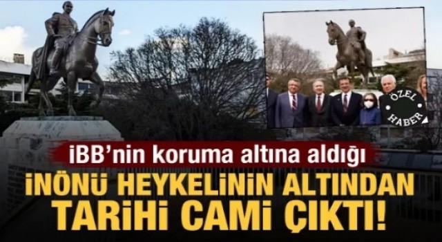 İBB'nin koruma altına aldığı İnönü heykelinin altından tarihi cami çıktı