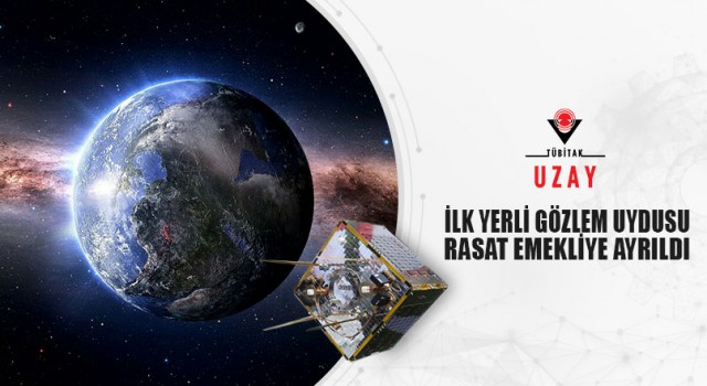 İLK YERLİ GÖZLEM UYDUSU RASAT EMEKLİYE AYRILDI