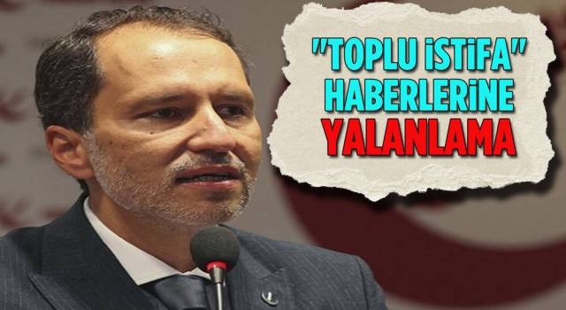 Yeniden Refah Partisi, "Toplu İstifa" Haberlerini Yalanladı!