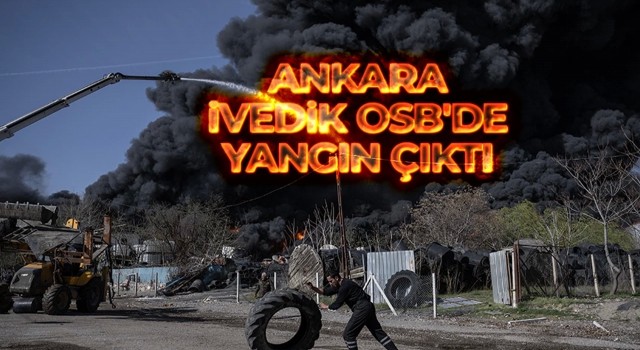 Ankara Hurdacılar Sitesi: İvedik Osb Hurdacılar Sitesinde Korkunç Yangının Detayları...