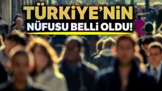 Türkiye'nin nüfusu belli oldu