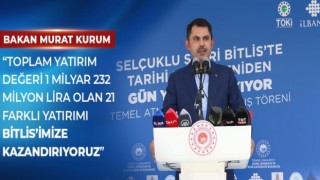 Murat Kurum "Bitlis’e 1 Milyar TL’yi bulan yatırım yapıyoruz"