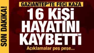 Gaziantep'ten kahreden kaza haberi: 16 kişi hayatını kaybetti