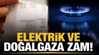 Son dakika... Elektrik ve doğalgaza zam geldi