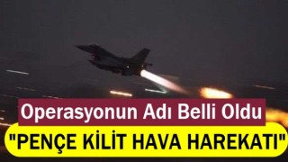 Operasyonun adı belli oldu: 'Pençe Kılıç Hava Harekatı'