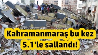 Kahramanmaraş bu kez 5.1'le sallandı!