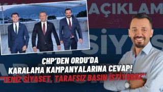 CHP'nin Ordu'daki Karalama Kampanyalarına Yanıtı: "Temiz Siyaset ve Tarafsız Basın Talebimiz Devam Ediyor