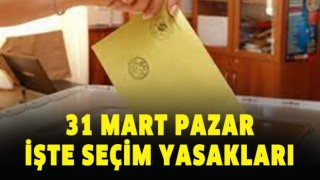 Seçim Sonuçları: Seçim Yasakları - Yerel Seçim Yasakları 31 Mart 2024 Yerel Seçim Yasakları ve Detayları...