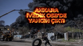 Ankara Hurdacılar Sitesi: İvedik Osb Hurdacılar Sitesinde Korkunç Yangının Detayları...